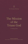 The Mission of the Triune God A Theology of Acts - NTTS